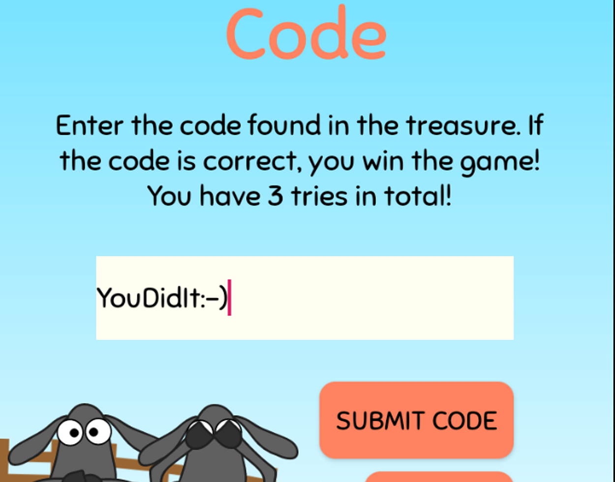 Once you find the treasure, enter the treasure code into the app to see if you have one. Be careful! You only have three tries to get the code right, or it's game over.